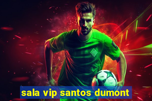 sala vip santos dumont